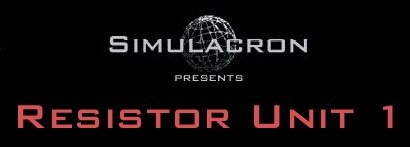 Simulacron presents... Resistor Unit 1